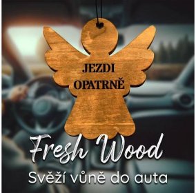 Dřevěná vůně do auta – Fresh Wood Jezdi opatrně