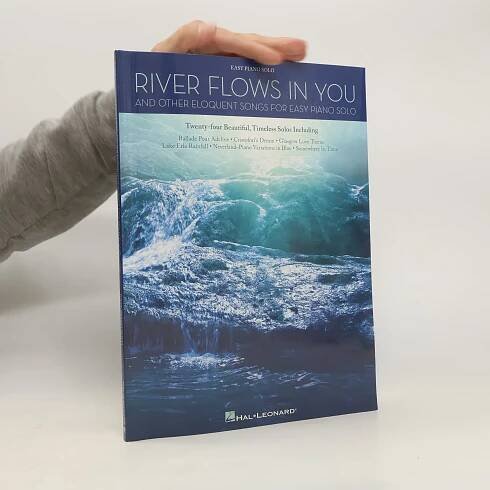 River Flows In You And Other Eloquent Songs For Easy Solo Piano