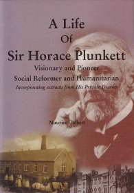 A Life of Sir Horace Plunkett: Visionary and Pioneer Social Reformer and Humanitarian (Incorporating extracts from his Private Diaries) [SIGNED] | Maurice Colbert | Charlie Byrne's