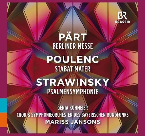 Pärt, Poulenc, Strawinsky; BR-Chor, BRSO, Jansons. CD, BR-KLASSIK 900201