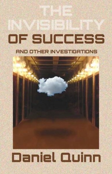 the-invisibility-of-success-daniel-quinn