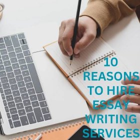 10 Reasons To Hire An Essay Writing Services