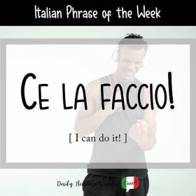Italian Phrase of the Week: Ce la faccio! (I can do it!) - Daily Italian Words