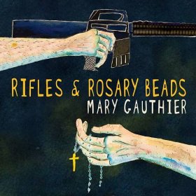 Along With Critical Acclaim Mary Gauthier’s “Rifles & Rosary Beads” Makes Impact On Lives