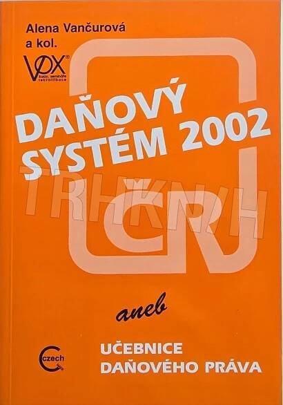 Kniha Daňový systém ČR 2002, aneb, Učebnice daňového práva pro obchodní akademie, ekonomické studijní obory na středních