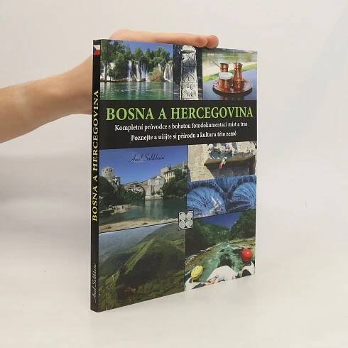 Bosna a Hercegovina : kompletní průvodce s bohatou fotodokumentací míst a tras