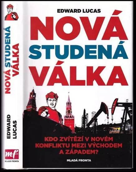 Nová studená válka, aneb, Jak Kreml ohrožuje Rusko i Západ - Edward Lucas (2008, Mladá fronta)