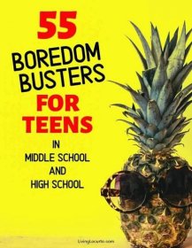 55 Boredom Busters for Teens