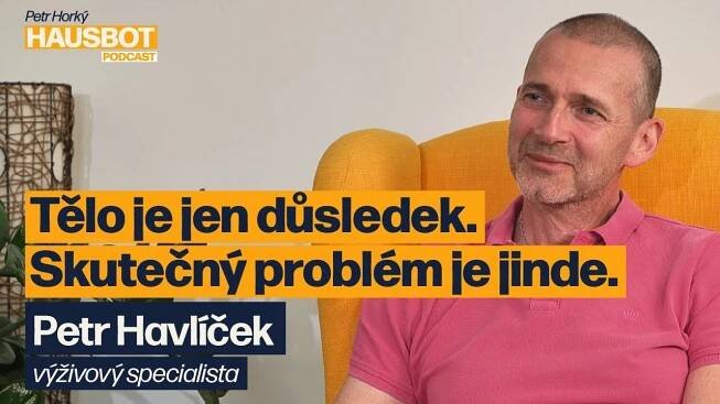 I tlustý člověk může být podvyživený. Výživový poradce Petr Havlíček na Hausbotu Petra Horkého