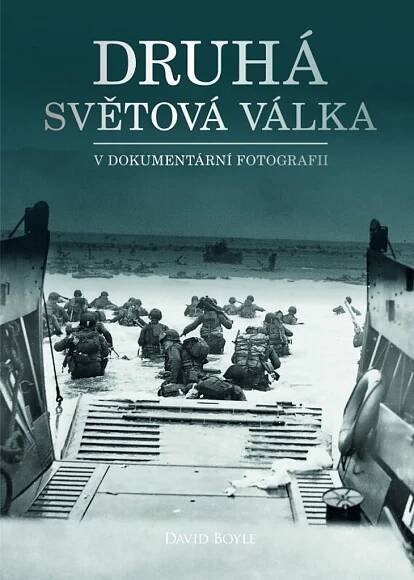 Druhá světová válka v dokumentární fotografii - Boyle David | Jasminka.cz