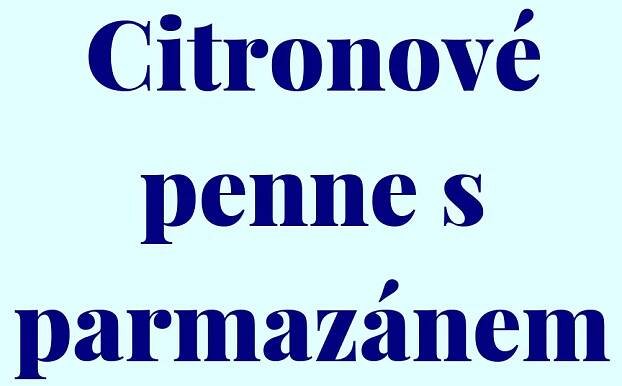 Citronové penne s parmazánem recept