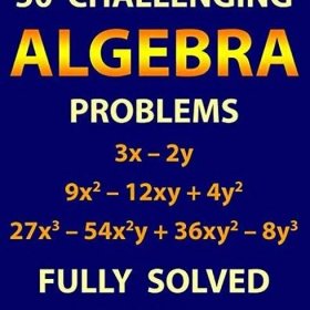 [Get] EBOOK EPUB KINDLE PDF 50 Challenging Algebra Problems (Fully Solved) by Chris