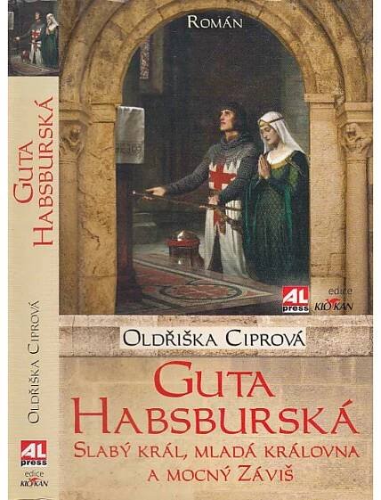 Guta Habsburská - slabý král, mladá královna a mocný Záviš - Antikvariát Valentinská