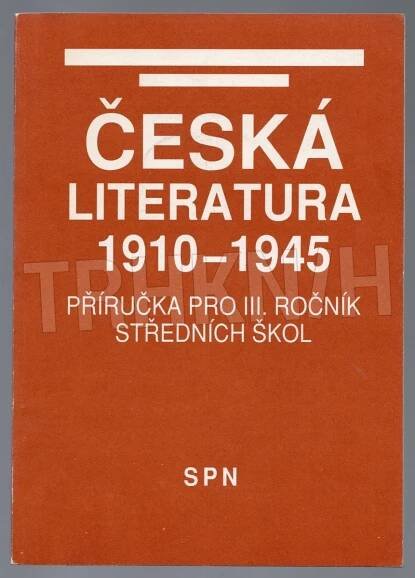 Kniha Česká literatura 1910-1945 - příručka pro 3. ročník středních škol - Trh knih - online antikvariát