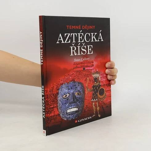 Aztécká říše. Temné dějiny.