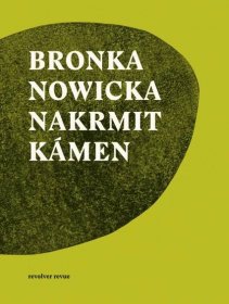 Nakrmit kámen - Bronka Nowicka
