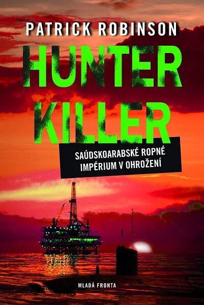 Kniha Hunter Killer - saúdskoarabské ropné impérium v ohrožení - Trh knih - online antikvariát