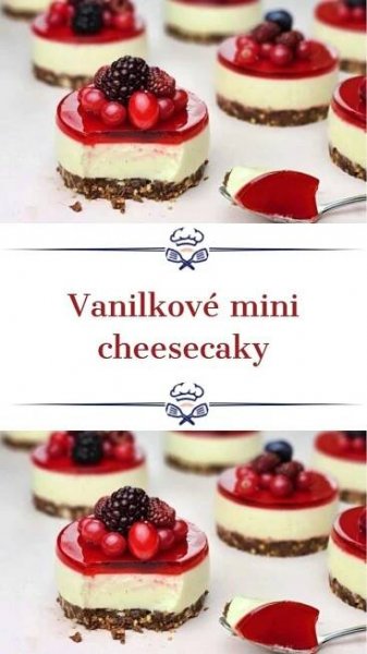 Vanilkové nepečené mini cheesecaky: Dezert z dílny profesionální cukrářky. Jsou sice pracnější, ale zaručeně všechny ohromí vzhledem i chutí!