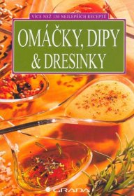 Kniha Omáčky, dipy & dresinky - více než 130 nejlepších receptů - Trh knih - online antikvariát