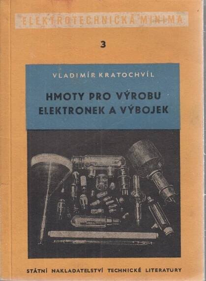 Kniha Hmoty pro výrobu elektronek a výbojek - Určeno novým pracovníkům v oboru elektronické technologie jako techn. minimum - Trh knih - online antikvariát