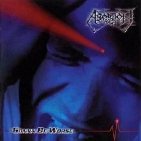 ABORTION - Gonna Be Worse CD