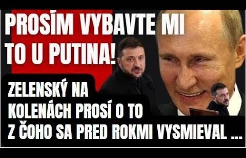 Zelenský na kolenách prosí o to, z čoho sa pred rokmi vysmieval. No tvoja hra už dávno skončila..
