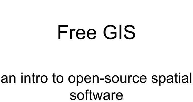 Free GIS an intro to open-source spatial software 