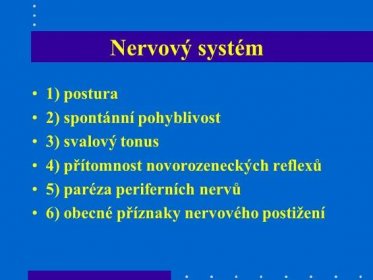 4) přítomnost novorozeneckých reflexů. 5) paréza periferních nervů. 6) obecné příznaky nervového postižení.