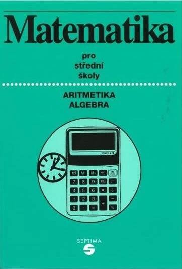 Matematika pro střední školy: Aritmetika, algebra - Alena Keblová (2017, brožovaná)