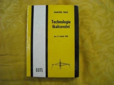 F. Fukač - Technologie tkalcovství pro 3. ročník SOU - Knihy a časopisy
