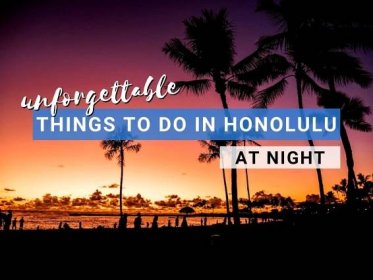 Things To Do in Honolulu at Night