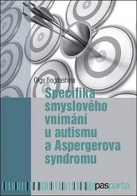 Specifika smyslového vnímání u autismu a Aspergerova syndromu - Olga Bogdashina