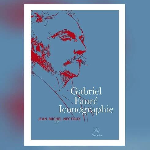 Der Bildband „Gabriel Fauré – Iconografie“ von Jean-Michel Nectoux