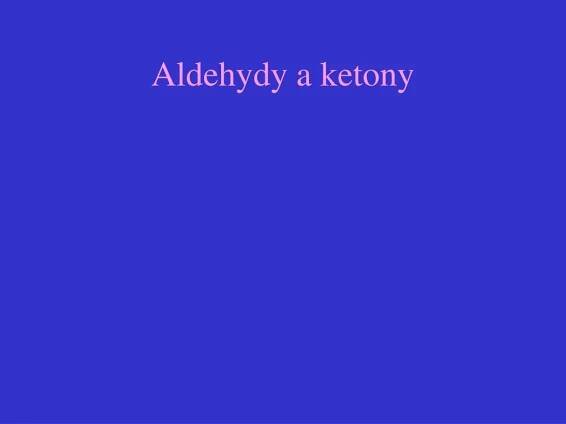 aldehydy a ketony