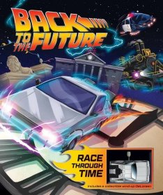 Back to the Future™ Trilogy — Insight Editions Presents Back to the Future: Race Through Time