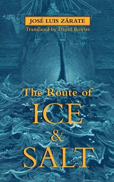 The Route of Ice and Salt by José Luis Zárate, translated by David Bowles