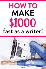 How to Make $1,000 Fast as a Freelance Writer - Elna Cain