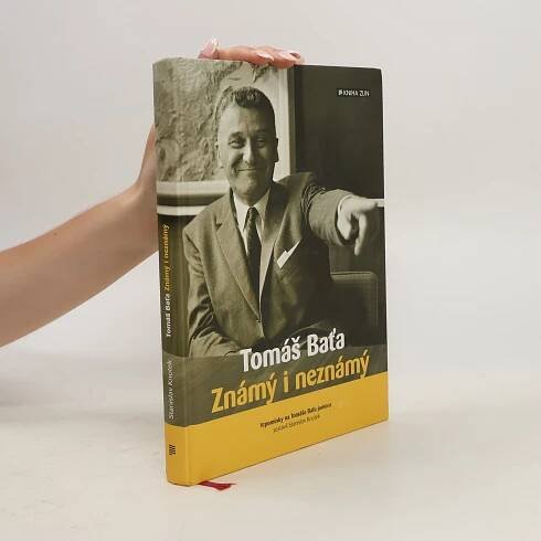 Stanislav Knotek Tomáš Baťa: Známý i neznámý : vzpomínky na Tomáše Baťu juniora