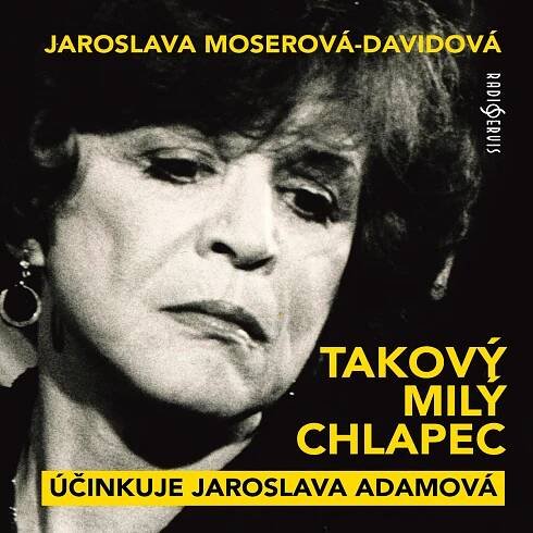 Audiokniha Takový milý chlapec — Jaroslava Adamová, Jaroslava Moserová-Davidová