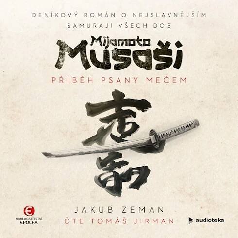 Mijamoto Musaši: Příběh psaný mečem - Jakub Zeman