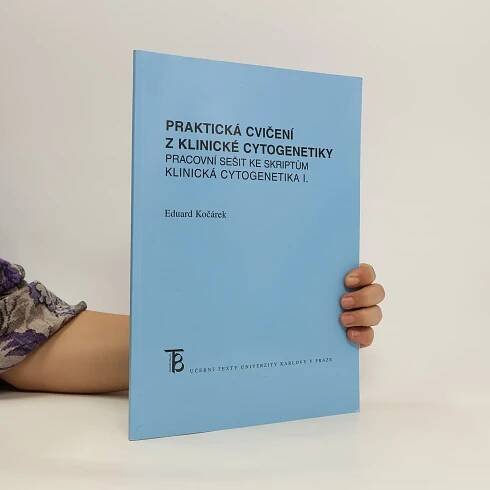 Praktická cvičení z klinické cytogenetiky. Pracovní sešit ke skriptům Klinická cytogenetika I.