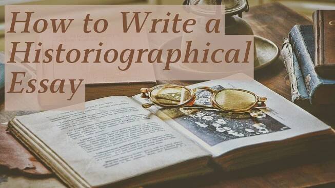 how to write a historiographical essay