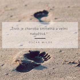 Oscar Wilde citát: „Život je choroba smrtelná a velmi nakažlivá.“