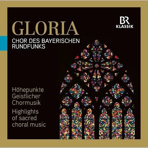 Gloria - Höhepunkte geistlicher Chormusik. CD, BR-KLASSIK 900518