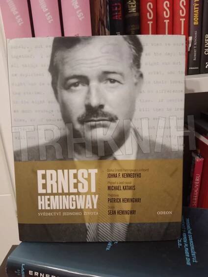 Kniha Ernest Hemingway - Svědectví jednoho života - Trh knih - online antikvariát