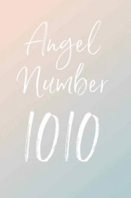1010 Angel Number Meaning: Meaning in Love, Money, Twin Flames, & Languages