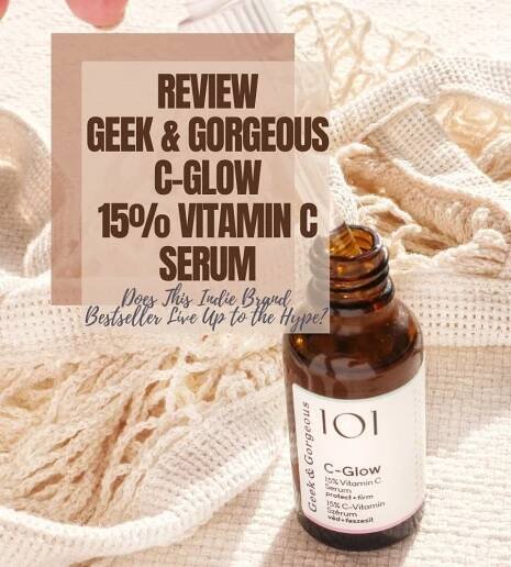 Geek & Gorgeous C-Glow 15% vitamin C serum, Geek & Gorgeous C-Glow review, Geek & Gorgeous vitamin C serum review, Geek & Gorgeous C-Glow ascorbic acid, best vitamin C serum, affordable vitamin C serum, Geek & Gorgeous vitamin C serum comparison, Geek & Gorgeous C-Glow how to use, Geek & Gorgeous 15% vitamin C, C-Glow ingredients