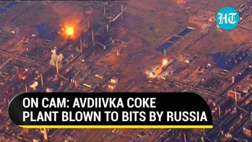 Russia Completes Capture Of Avdiivka; Bombs Coke Plant Where Ukrainian Troops Were 'Hiding'