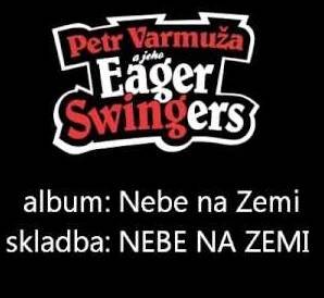 NEBE NA ZEMI - Petr Varmuža a jeho Eager Swingers
