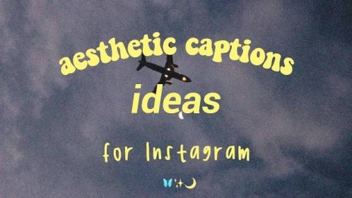 25 aesthetic captions ideas for Instagram